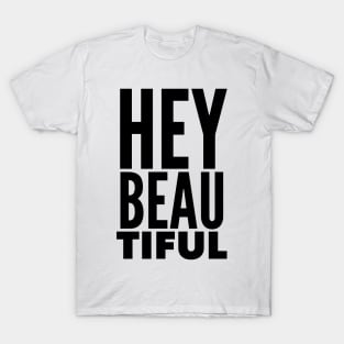 Hey Beautiful T-Shirt